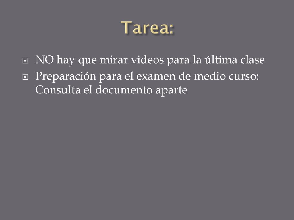 Tarea: NO hay que mirar videos para la última clase