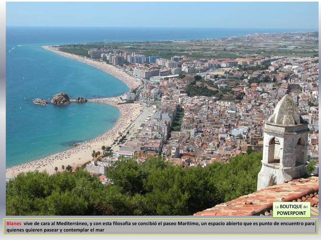 Blanes vive de cara al Mediterráneo, y con esta filosofía se concibió el paseo Marítimo, un espacio abierto que es punto de encuentro para quienes quieren pasear y contemplar el mar