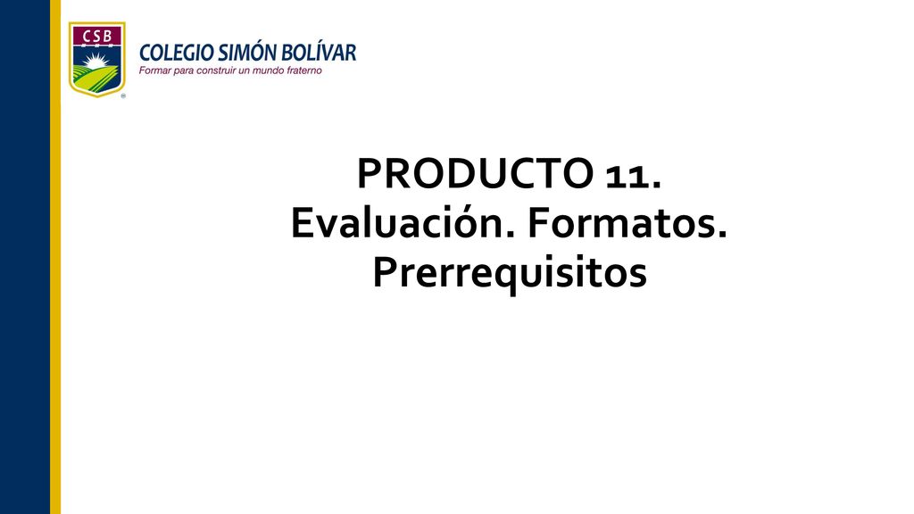 PRODUCTO 11. Evaluación. Formatos. Prerrequisitos