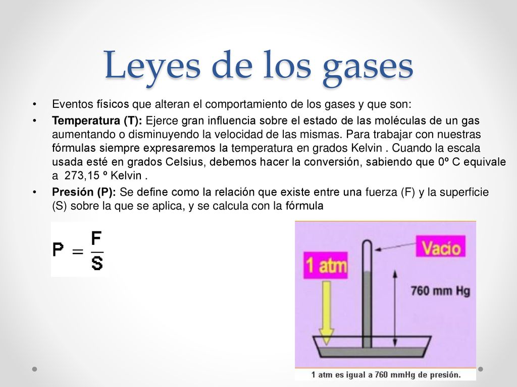 Leyes de los gases Eventos físicos que alteran el comportamiento de los gases y que son: