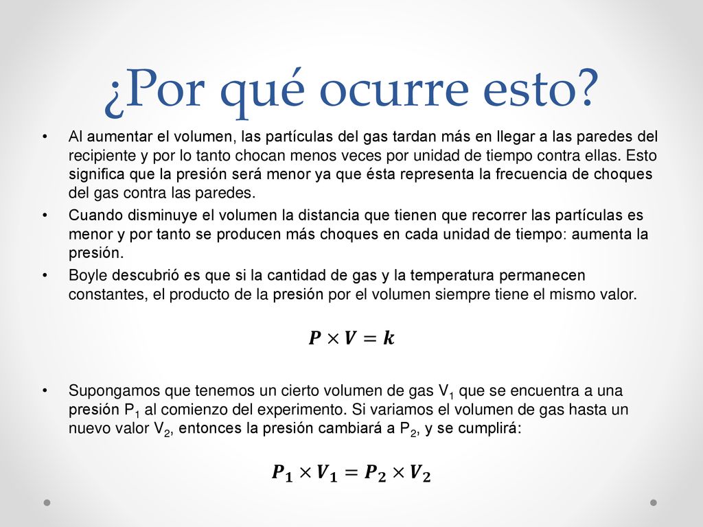 ¿Por qué ocurre esto 𝑷×𝑽=𝒌 𝑷 𝟏 × 𝑽 𝟏 = 𝑷 𝟐 × 𝑽 𝟐