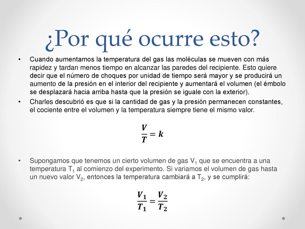 ¿Por qué ocurre esto 𝑽 𝑻 =𝒌 𝑽 𝟏 𝑻 𝟏 = 𝑽 𝟐 𝑻 𝟐