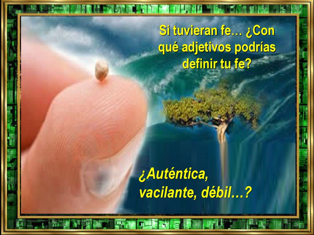 Si tuvieran fe… ¿Con qué adjetivos podrías definir tu fe