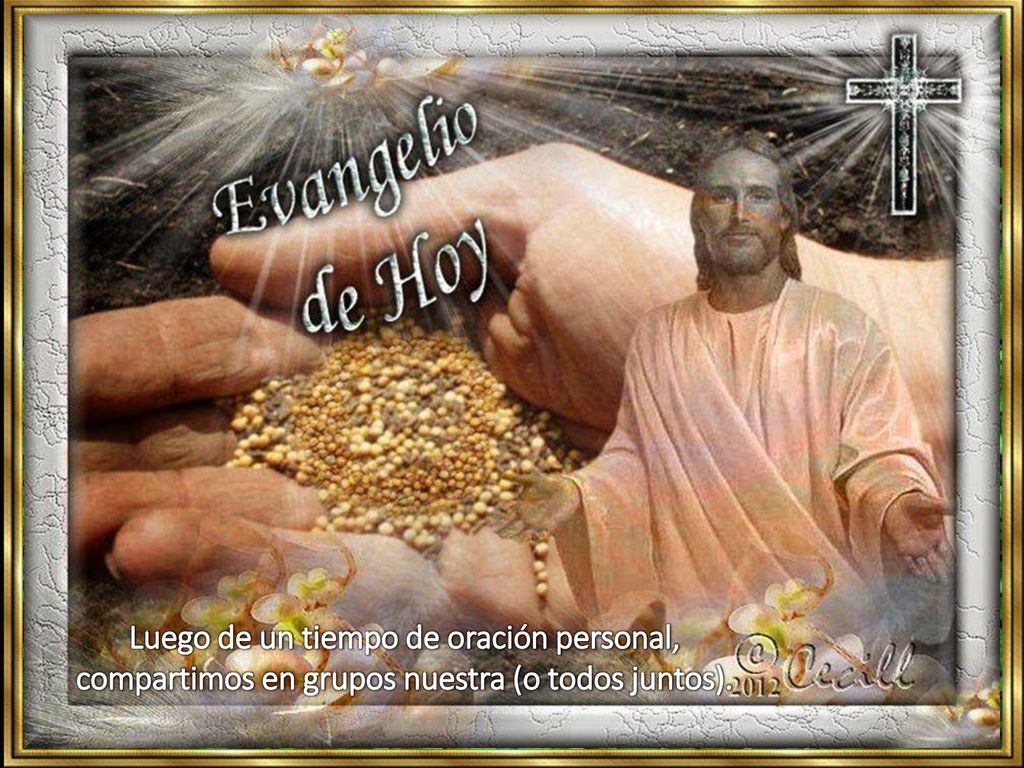 Luego de un tiempo de oración personal, compartimos en grupos nuestra (o todos juntos).