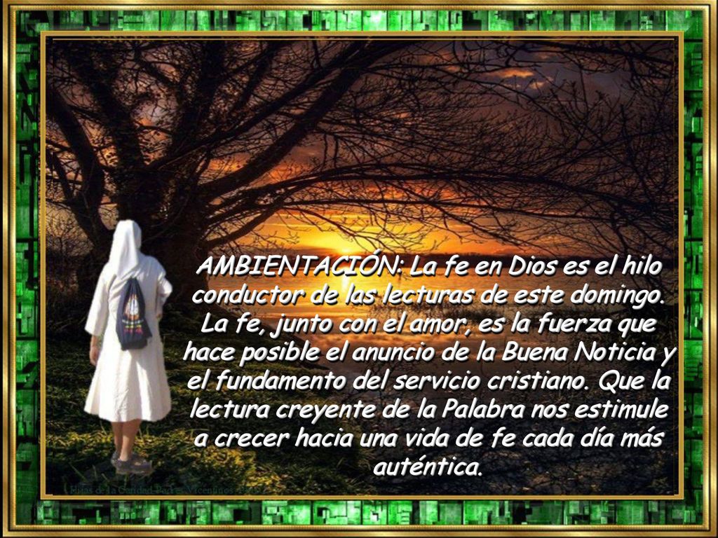 AMBIENTACIÓN: La fe en Dios es el hilo conductor de las lecturas de este domingo.