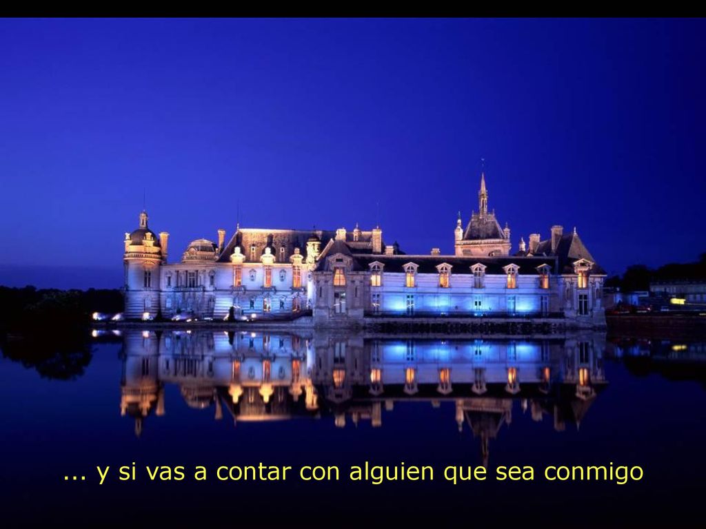 ... y si vas a contar con alguien que sea conmigo