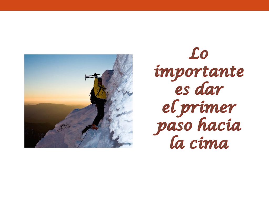 Lo importante es dar el primer paso hacia la cima