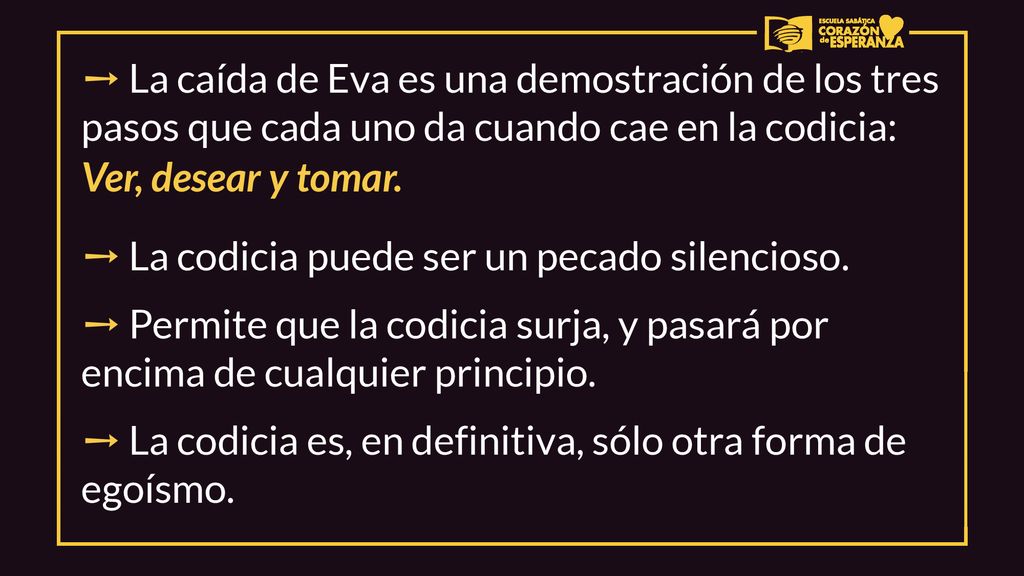 ➙ La caída de Eva es una demostración de los tres pasos que cada uno da cuando cae en la codicia: Ver, desear y tomar.