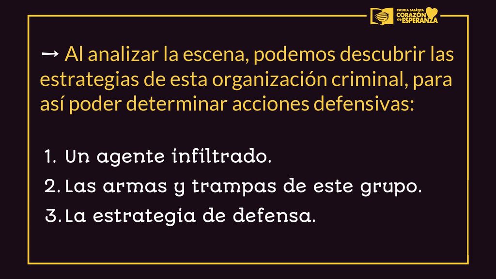 ➙ Al analizar la escena, podemos descubrir las estrategias de esta organización criminal, para así poder determinar acciones defensivas: