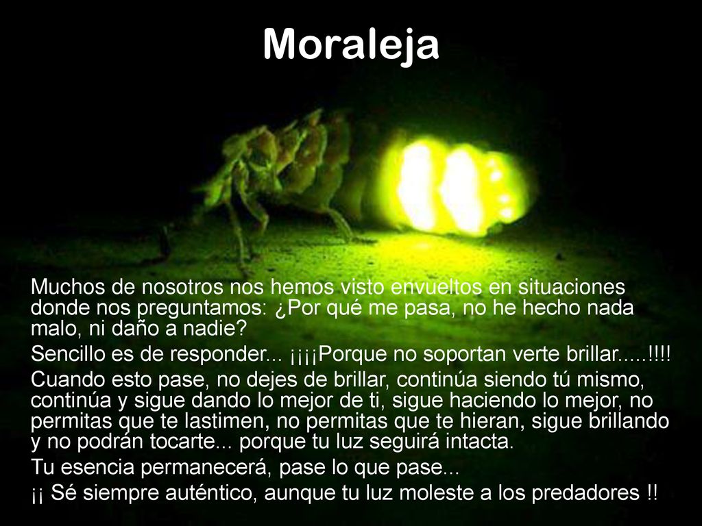 Moraleja Muchos de nosotros nos hemos visto envueltos en situaciones donde nos preguntamos: ¿Por qué me pasa, no he hecho nada malo, ni daño a nadie