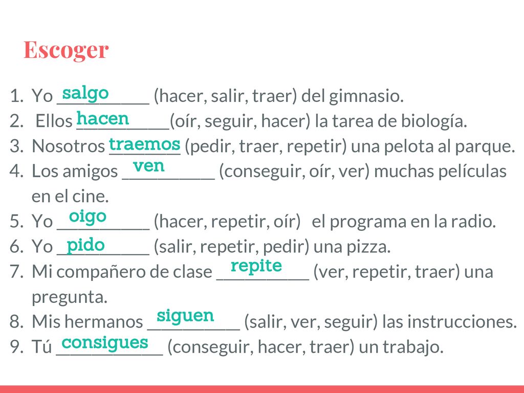 Escoger Yo _____________ (hacer, salir, traer) del gimnasio. salgo