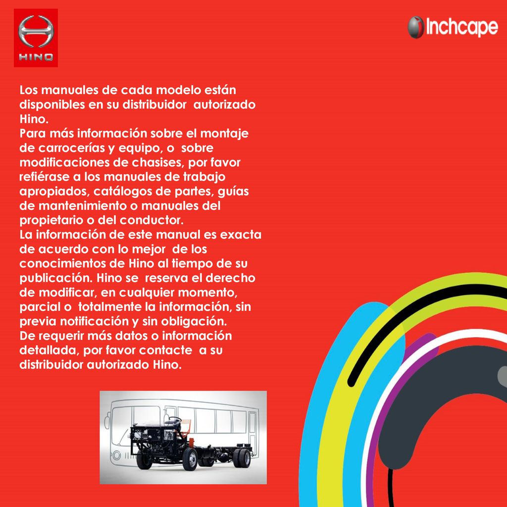 Los manuales de cada modelo están disponibles en su distribuidor autorizado Hino.