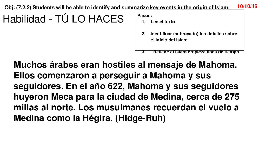Habilidad - TÚ LO HACES Pasos: Lee el texto. Identificar (subrayado) los detalles sobre el inicio del Islam.