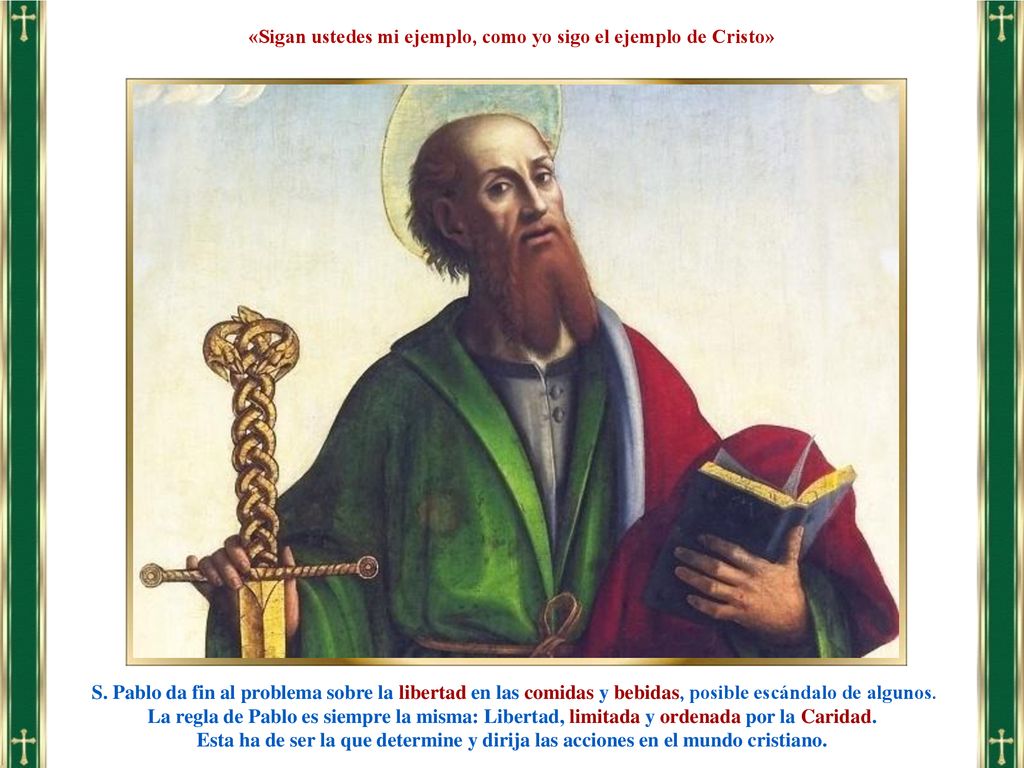 «Sigan ustedes mi ejemplo, como yo sigo el ejemplo de Cristo»