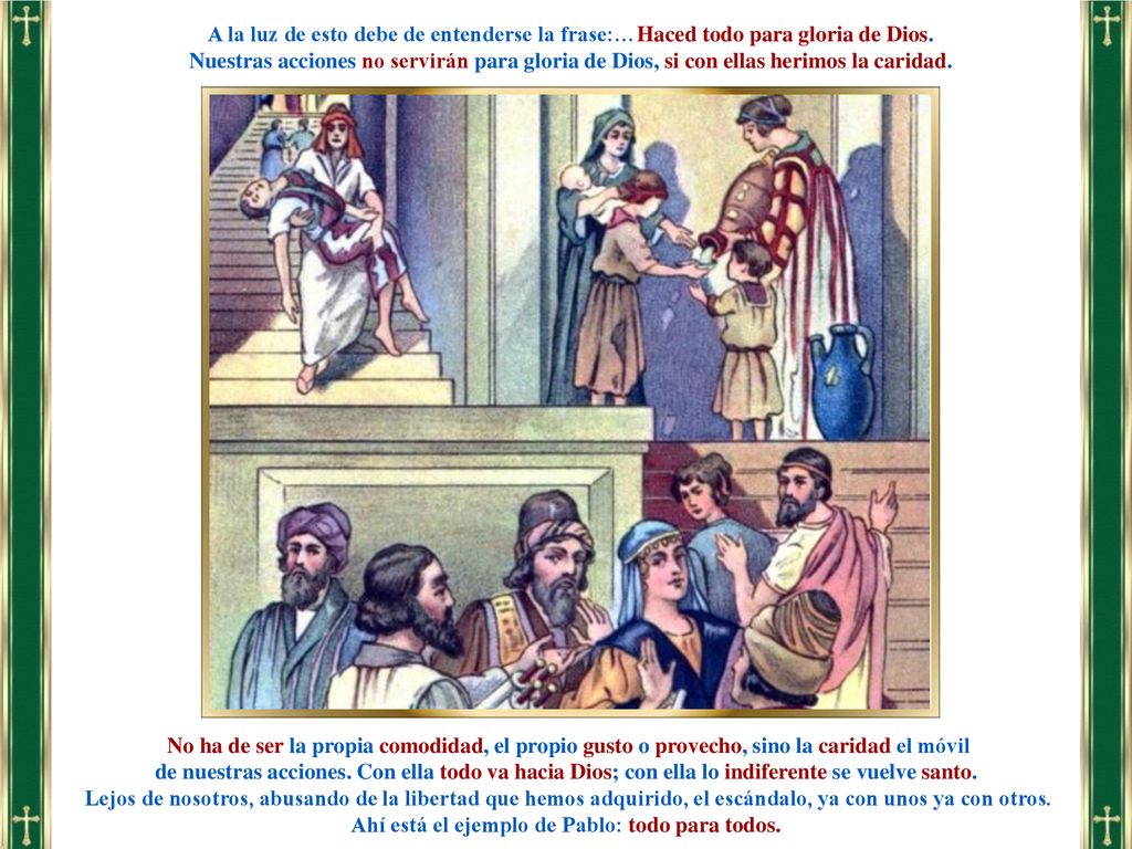 A la luz de esto debe de entenderse la frase:…Haced todo para gloria de Dios.