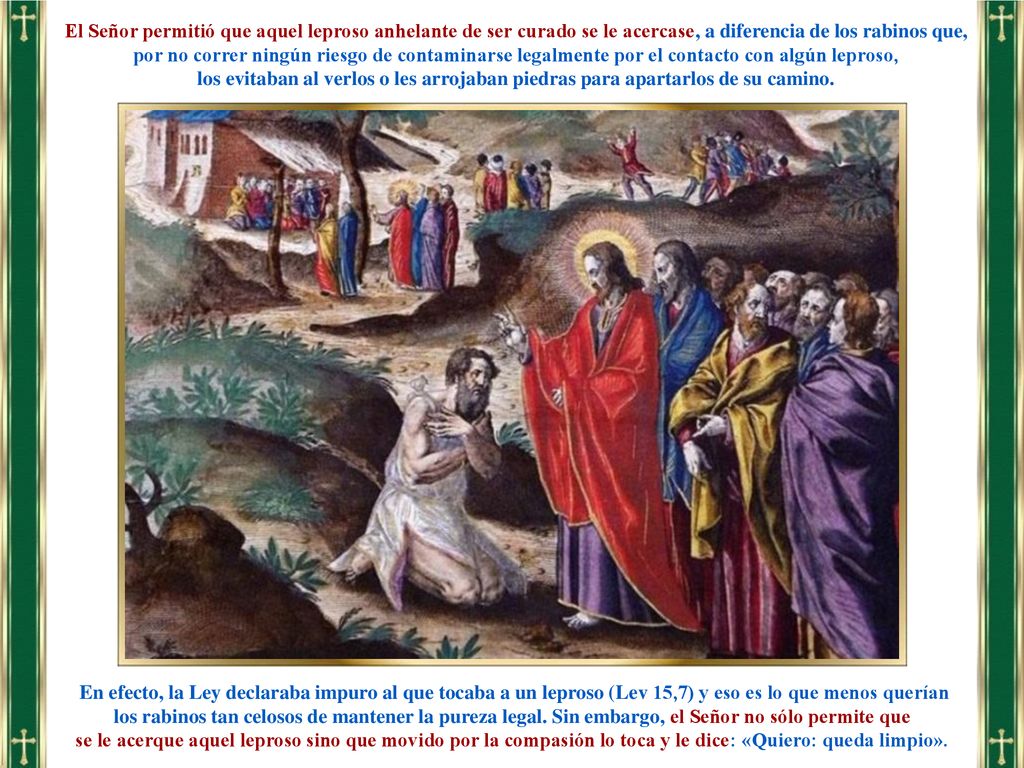 El Señor permitió que aquel leproso anhelante de ser curado se le acercase, a diferencia de los rabinos que,