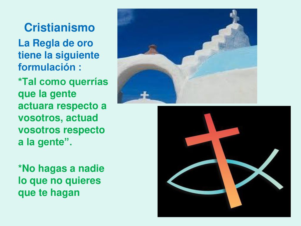 La Regla de oro tiene la siguiente formulación :