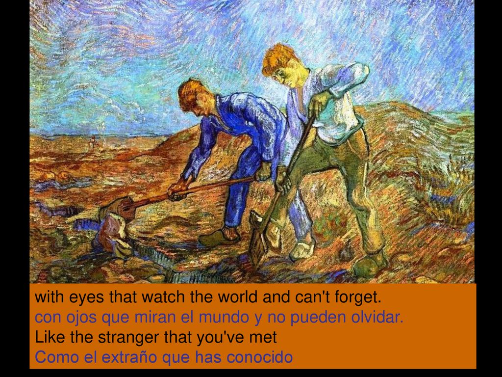 with eyes that watch the world and can t forget.