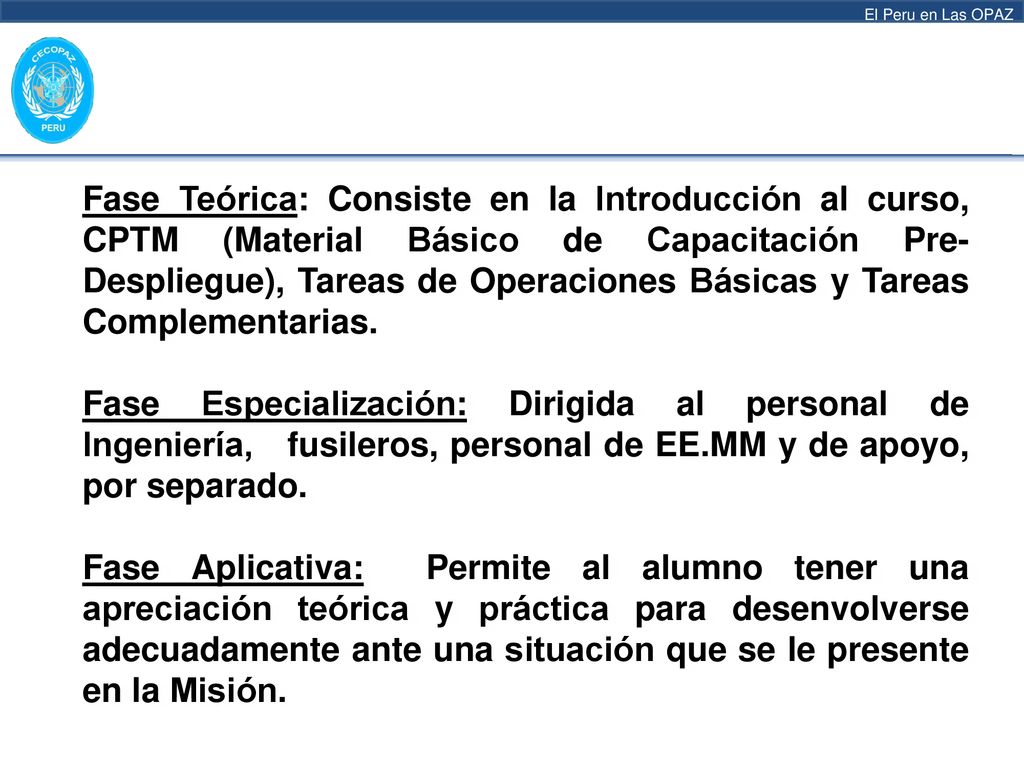 Fase Teórica: Consiste en la Introducción al curso, CPTM (Material Básico de Capacitación Pre- Despliegue), Tareas de Operaciones Básicas y Tareas Complementarias.