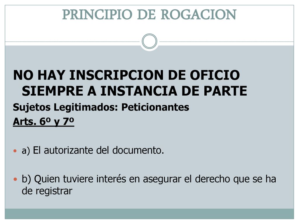 PRINCIPIO DE ROGACION NO HAY INSCRIPCION DE OFICIO SIEMPRE A INSTANCIA DE PARTE. Sujetos Legitimados: Peticionantes.