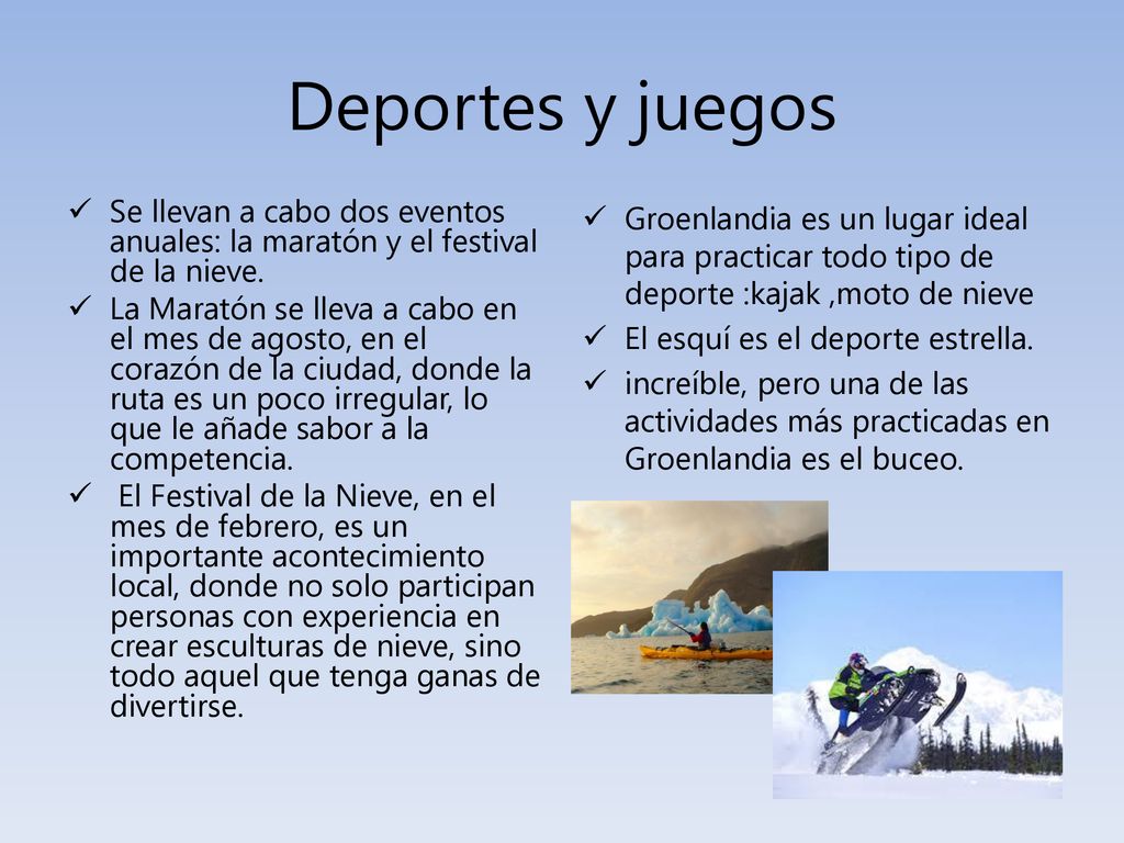 Deportes y juegos Se llevan a cabo dos eventos anuales: la maratón y el festival de la nieve.