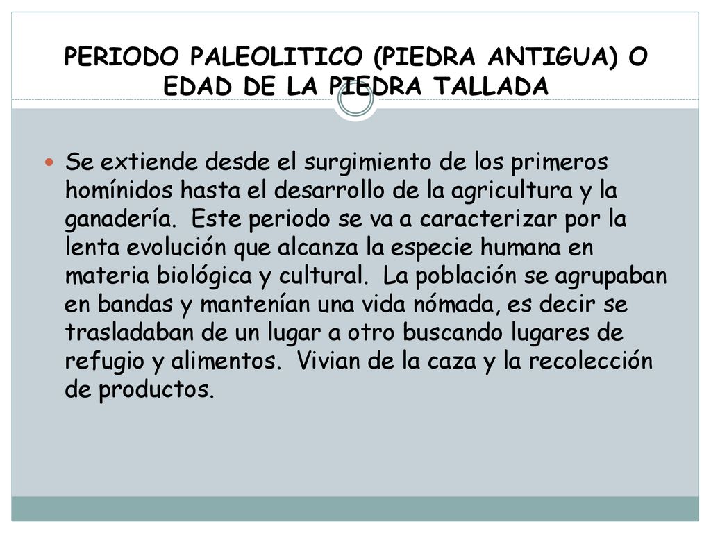 PERIODO PALEOLITICO (PIEDRA ANTIGUA) O EDAD DE LA PIEDRA TALLADA