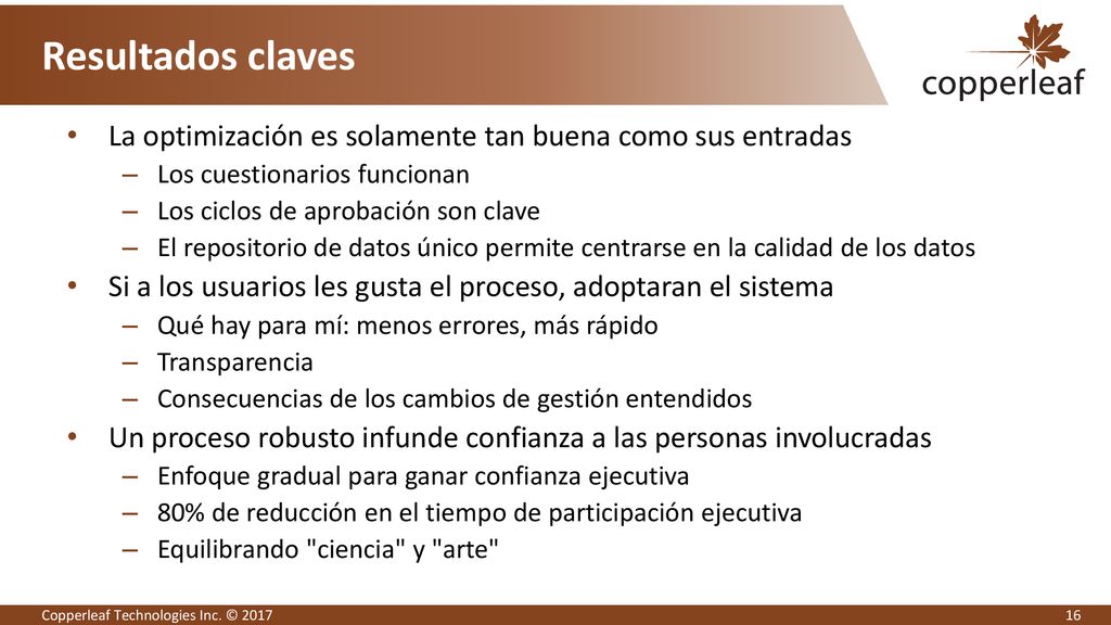 Resultados claves La optimización es solamente tan buena como sus entradas. Los cuestionarios funcionan.