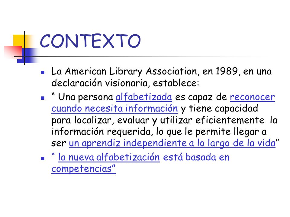 CONTEXTO La American Library Association, en 1989, en una declaración visionaria, establece: