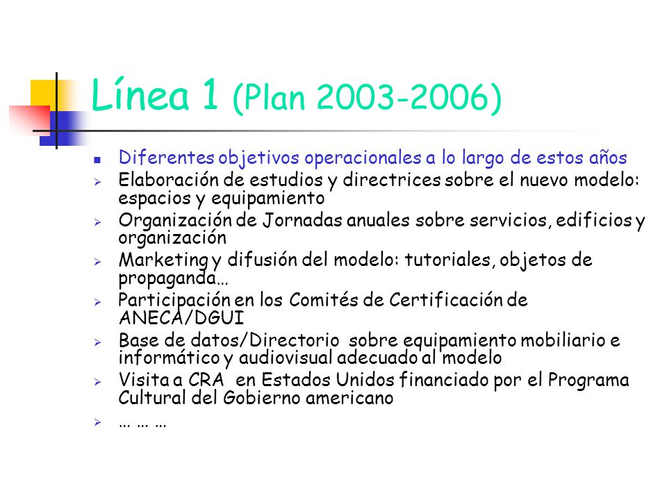 Línea 1 (Plan ) Diferentes objetivos operacionales a lo largo de estos años.