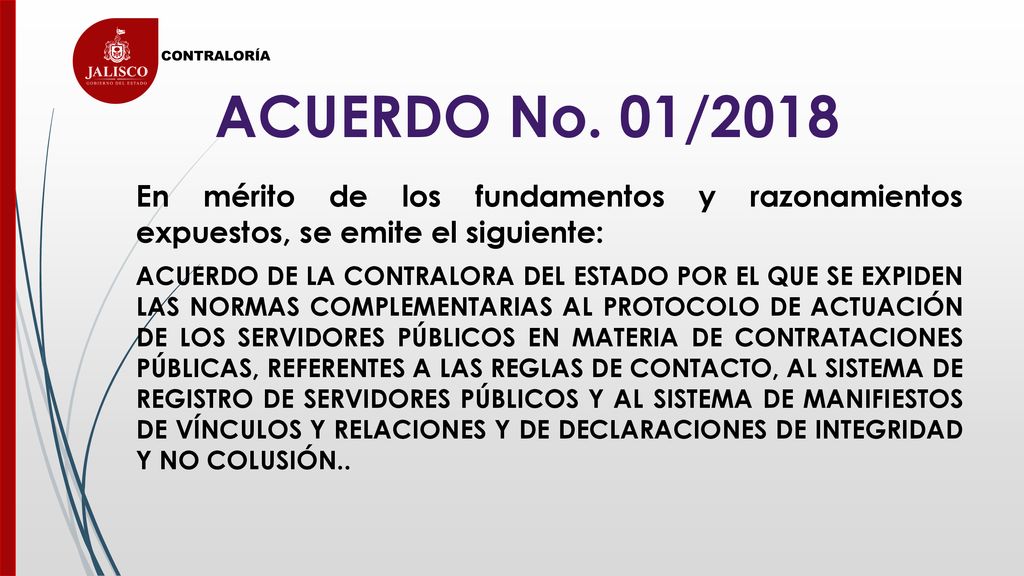 ACUERDO No. 01/2018 En mérito de los fundamentos y razonamientos expuestos, se emite el siguiente: