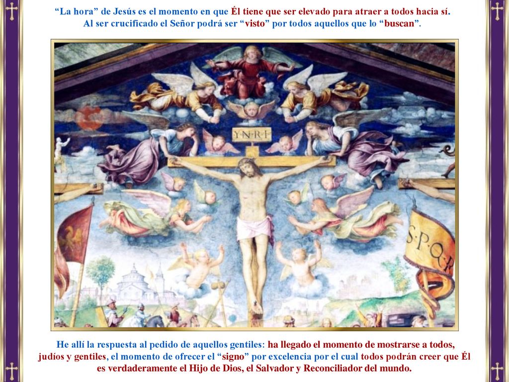 La hora de Jesús es el momento en que Él tiene que ser elevado para atraer a todos hacia sí.