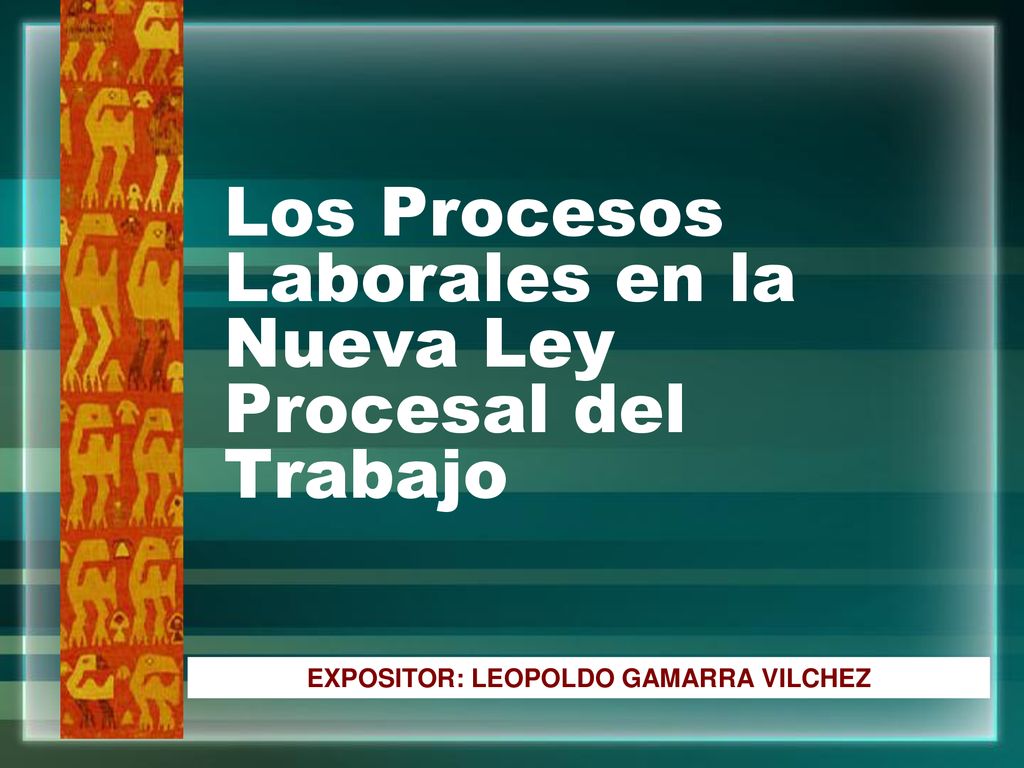 Los Procesos Laborales en la Nueva Ley Procesal del Trabajo