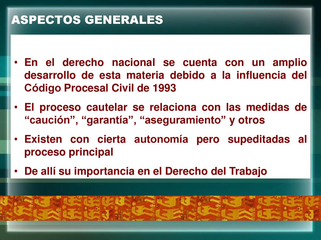 ASPECTOS GENERALES En el derecho nacional se cuenta con un amplio desarrollo de esta materia debido a la influencia del Código Procesal Civil de
