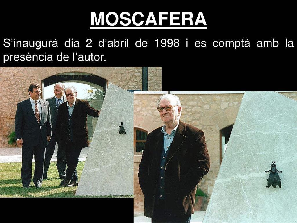 MOSCAFERA S’inaugurà dia 2 d’abril de 1998 i es comptà amb la presència de l’autor.