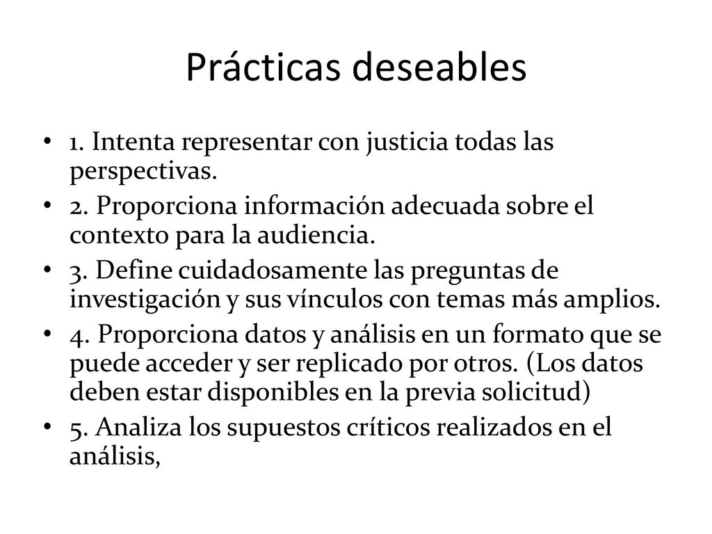 Prácticas deseables 1. Intenta representar con justicia todas las perspectivas.