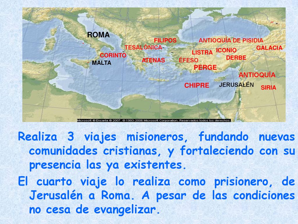 Realiza 3 viajes misioneros, fundando nuevas comunidades cristianas, y fortaleciendo con su presencia las ya existentes.