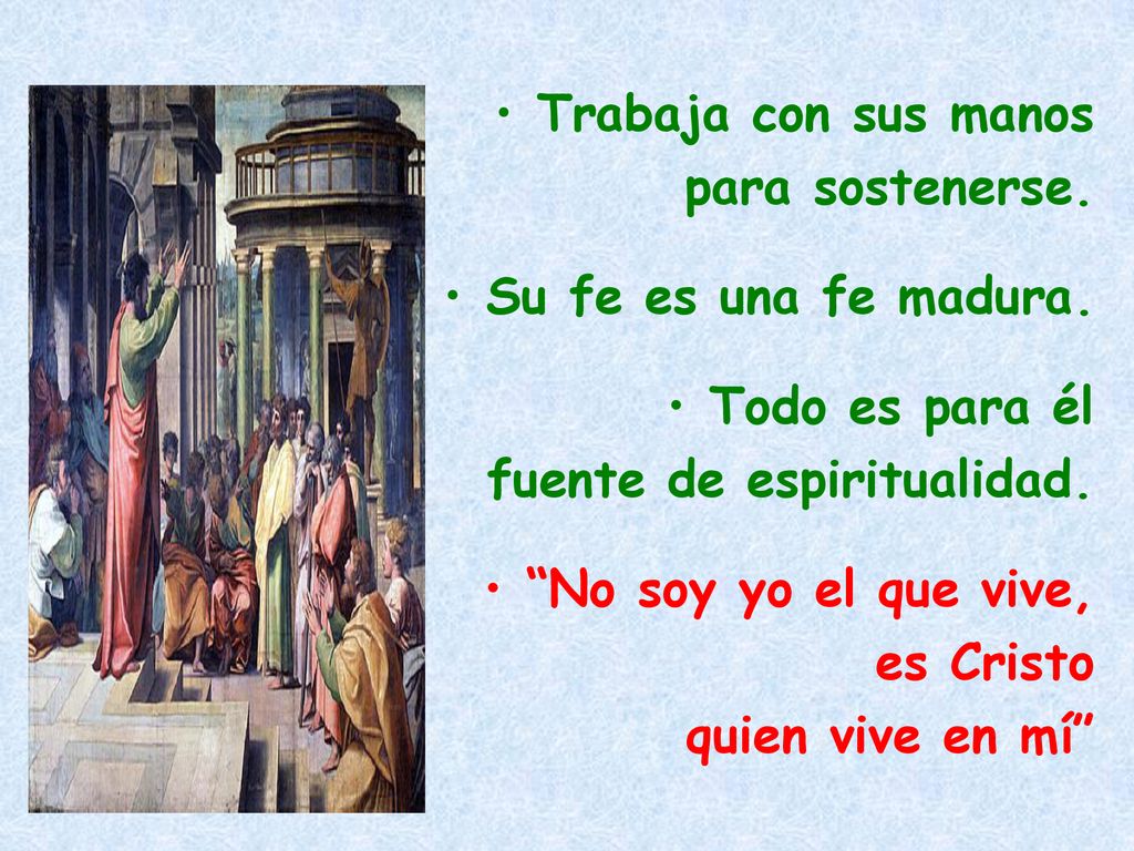 Trabaja con sus manos para sostenerse. Su fe es una fe madura. Todo es para él. fuente de espiritualidad.