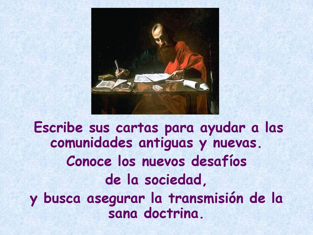 Escribe sus cartas para ayudar a las comunidades antiguas y nuevas.