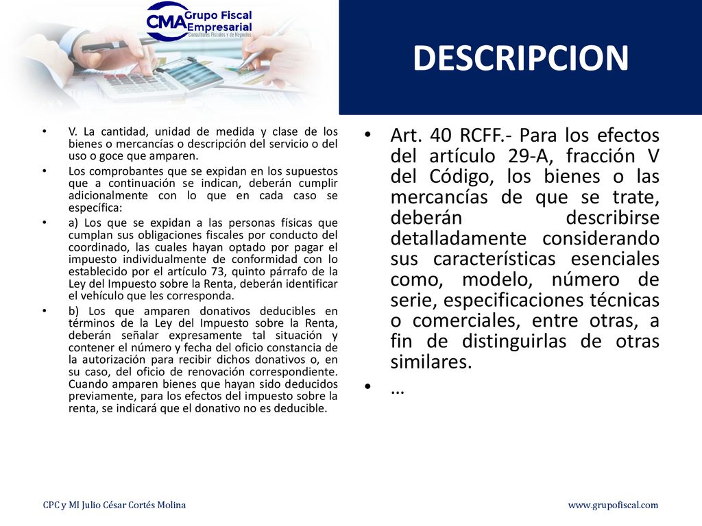 DESCRIPCION V. La cantidad, unidad de medida y clase de los bienes o mercancías o descripción del servicio o del uso o goce que amparen.