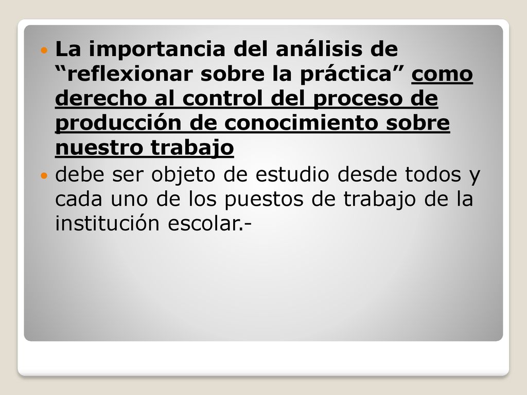 La importancia del análisis de reflexionar sobre la práctica como derecho al control del proceso de producción de conocimiento sobre nuestro trabajo