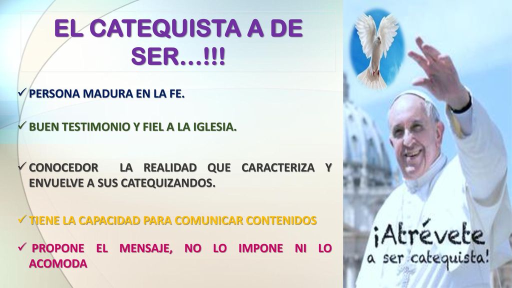 EL CATEQUISTA A DE SER…!!! PERSONA MADURA EN LA FE.