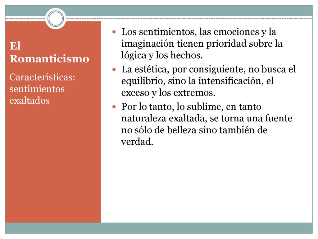 Los sentimientos, las emociones y la imaginación tienen prioridad sobre la lógica y los hechos.