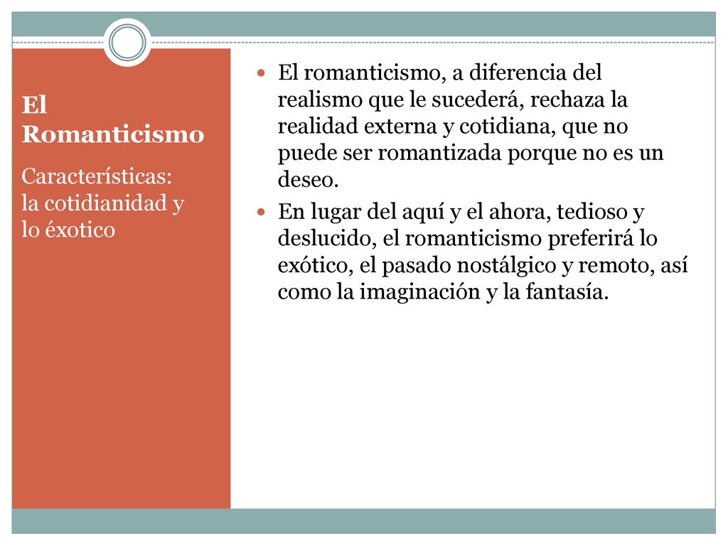 El romanticismo, a diferencia del realismo que le sucederá, rechaza la realidad externa y cotidiana, que no puede ser romantizada porque no es un deseo.