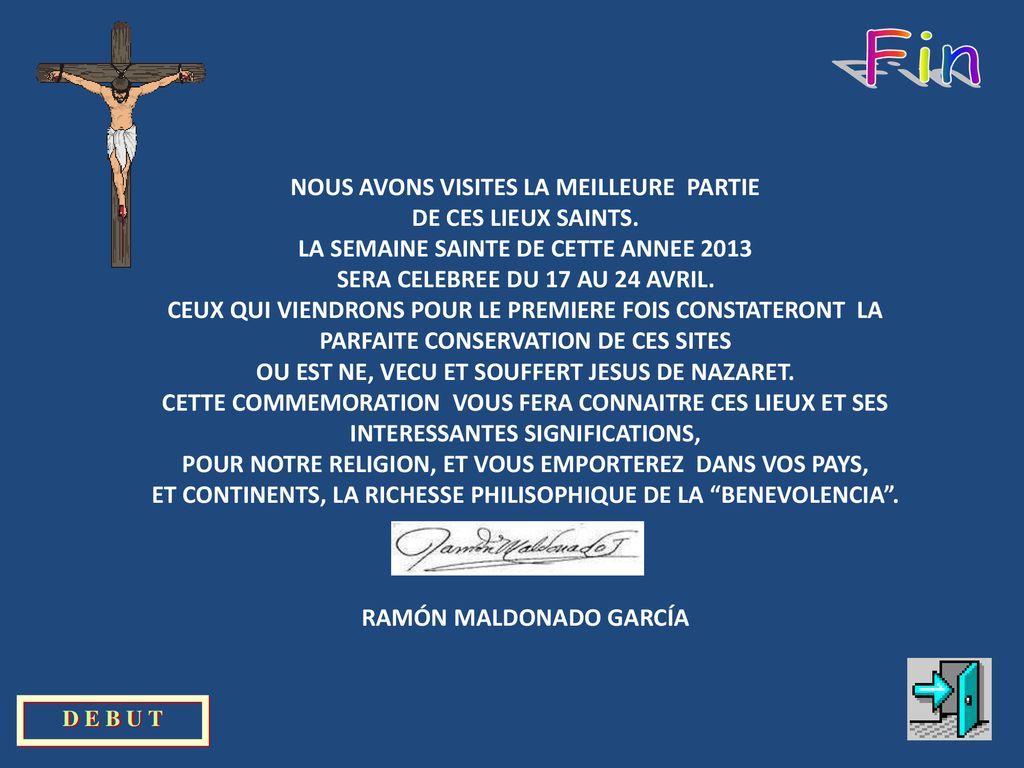 Fin NOUS AVONS VISITES LA MEILLEURE PARTIE DE CES LIEUX SAINTS.