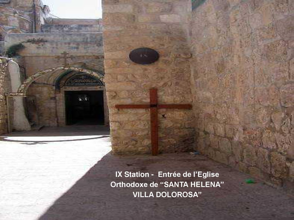 IX Station - Entrée de l’Eglise Orthodoxe de SANTA HELENA