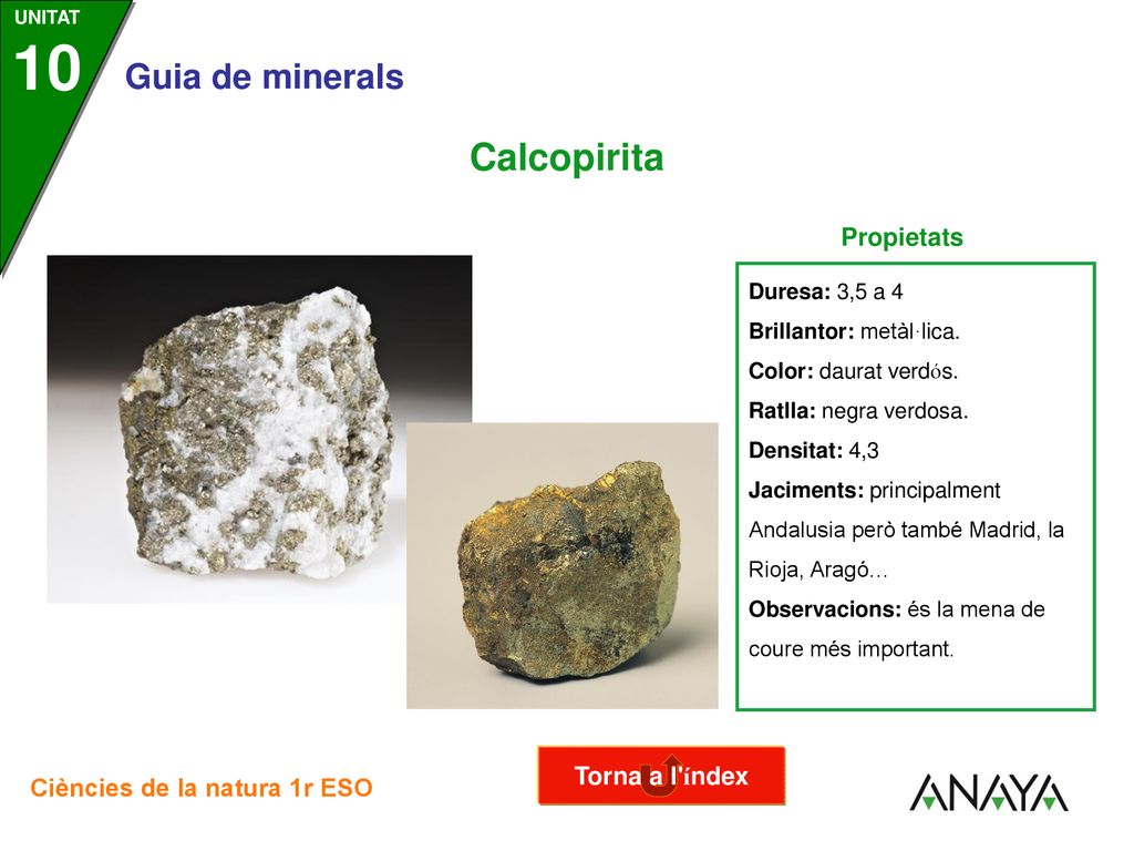 Calcopirita Propietats Torna a l índex Duresa: 3,5 a 4