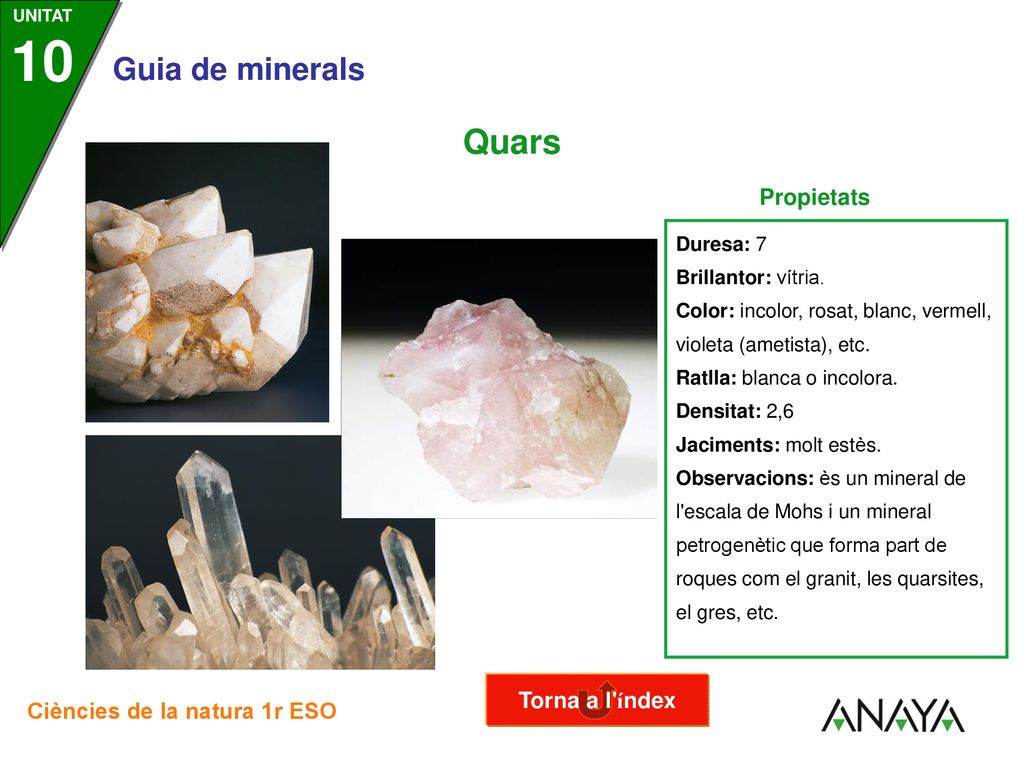 Quars Propietats Torna a l índex Duresa: 7 Brillantor: vítria.