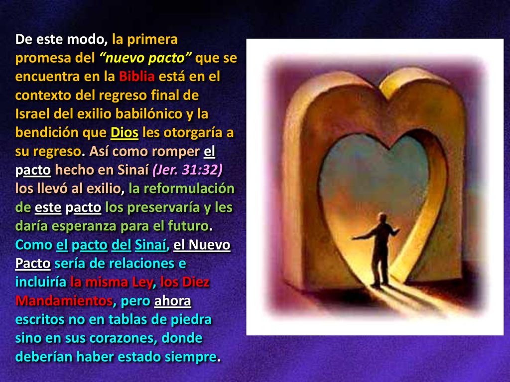 De este modo, la primera promesa del nuevo pacto que se encuentra en la Biblia está en el contexto del regreso final de Israel del exilio babilónico y la bendición que Dios les otorgaría a su regreso.