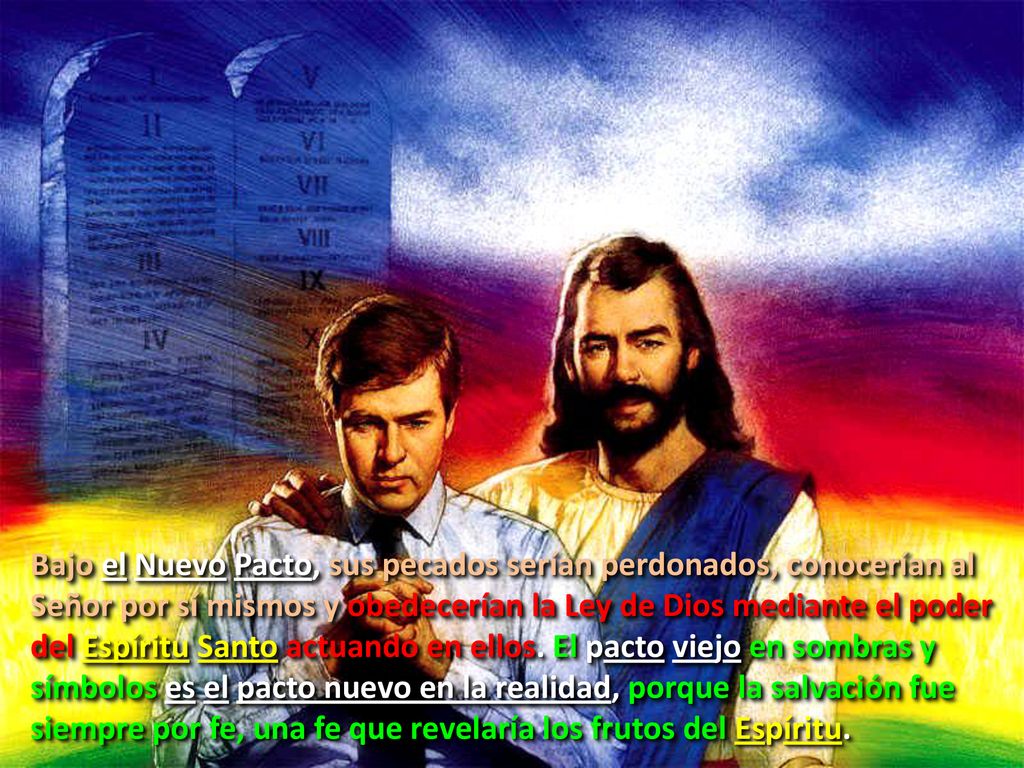 Bajo el Nuevo Pacto, sus pecados serían perdonados, conocerían al Señor por sí mismos y obedecerían la Ley de Dios mediante el poder del Espíritu Santo actuando en ellos.