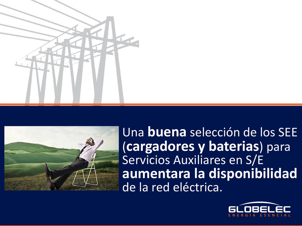 Una buena selección de los SEE (cargadores y baterias) para Servicios Auxiliares en S/E aumentara la disponibilidad de la red eléctrica.
